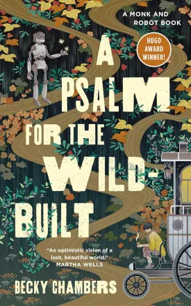 A Psalm for the Wild-Built: A Monk and Robot Book (Monk & Robot, 1) Hardcover  July 13, 2021